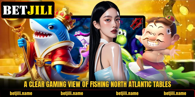 A clear gaming view of Fishing North Atlantic tables