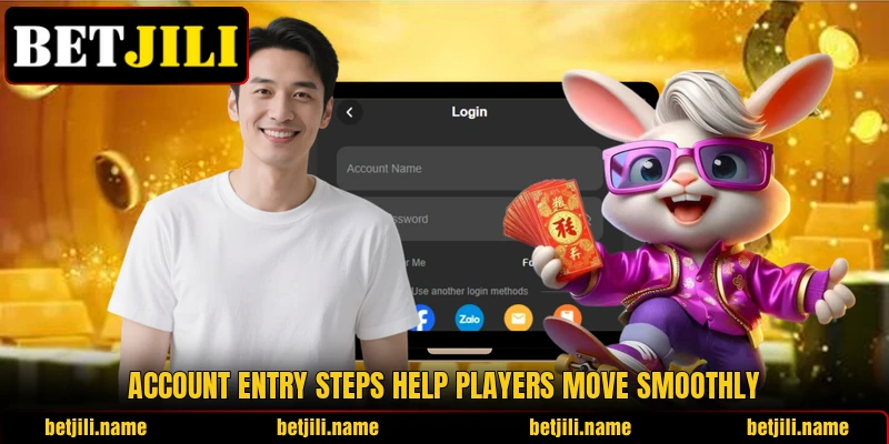 Account entry steps help players move smoothly