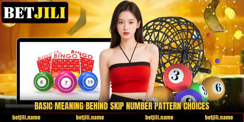 Basic meaning behind Skip Number Pattern choices