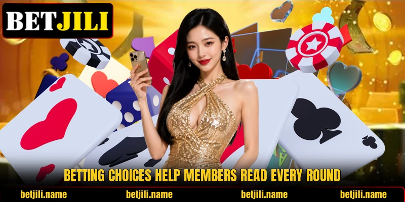 Betting choices help members read every round Betting choices help members read every round