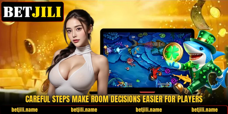 Careful steps make room decisions easier for players