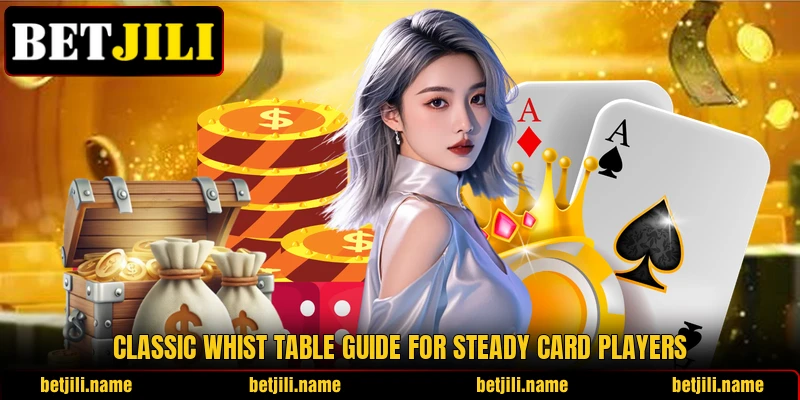 Classic Whist table guide for steady card players Classic Whist table guide for steady card players