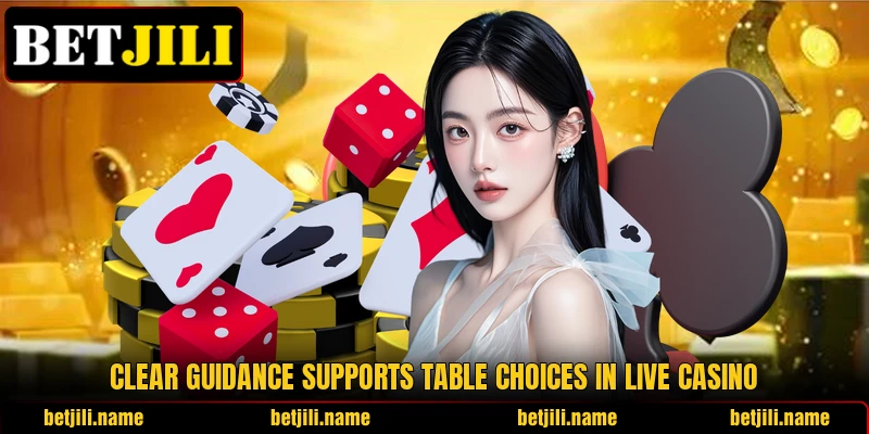 Clear guidance supports table choices in live casino Clear guidance supports table choices in live casino