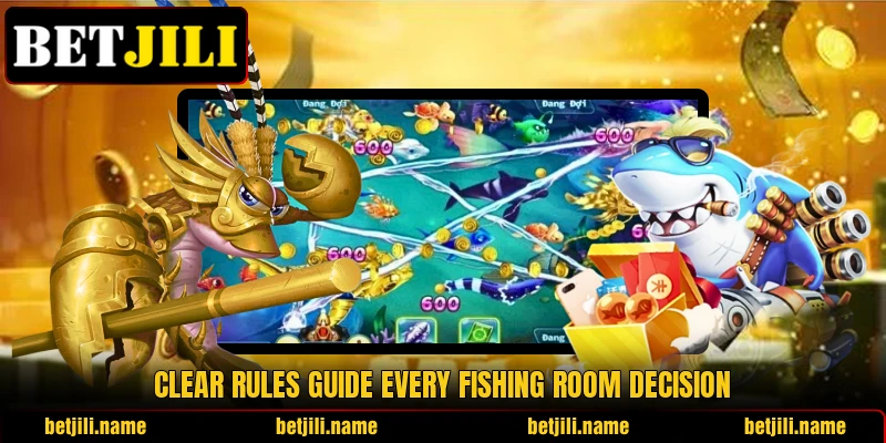 Clear rules guide every fishing room decision