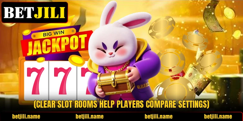 (Clear slot rooms help players compare settings) (Clear slot rooms help players compare settings)
