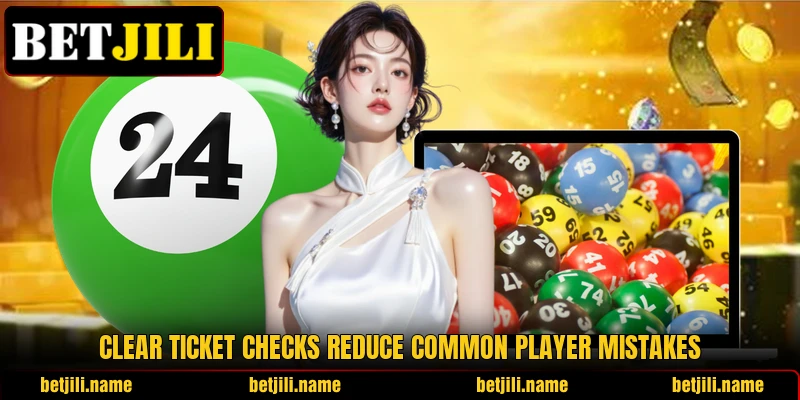 Clear ticket checks reduce common player mistakes