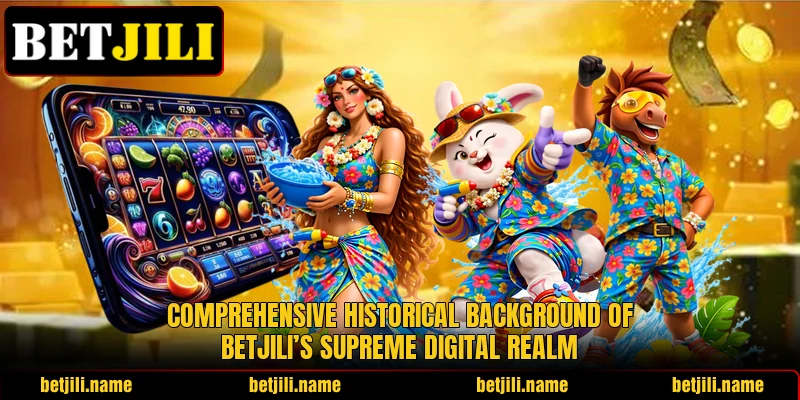 Comprehensive historical background of BETJILI’s supreme digital realm Comprehensive historical background of BETJILI’s supreme digital realm