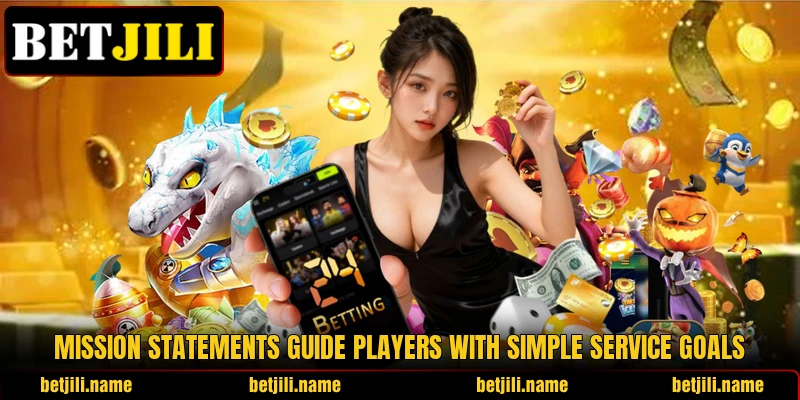 Mission statements guide players with simple service goals