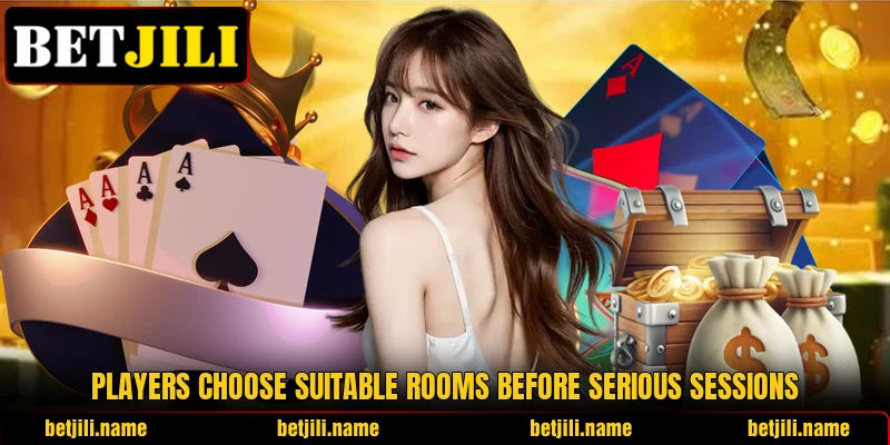 Players choose suitable rooms before serious sessions