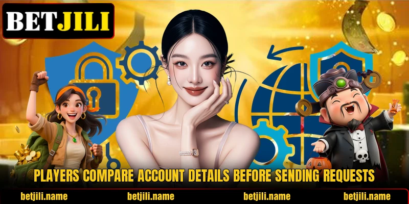 Players compare account details before sending requests