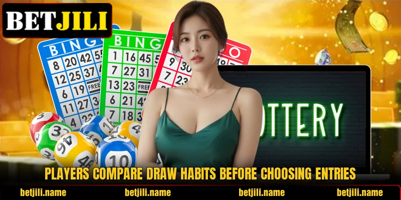 Players compare draw habits before choosing entries