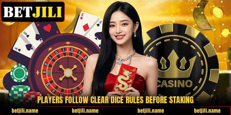 Players follow clear dice rules before staking