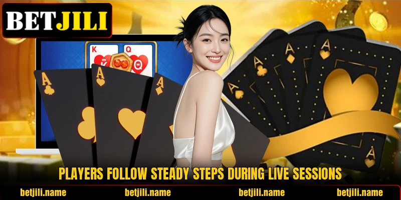 Players follow steady steps during live sessions Players follow steady steps during live sessions