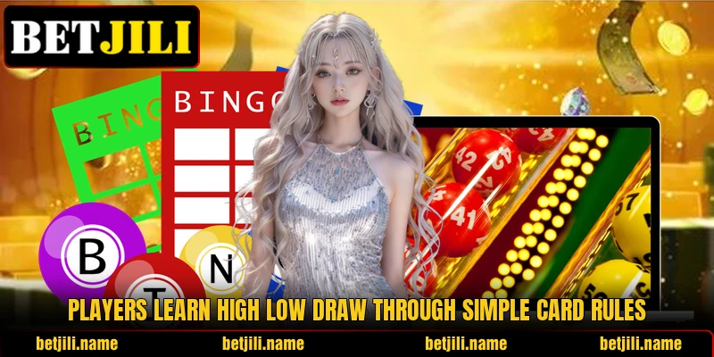Players learn High Low Draw through simple card rules