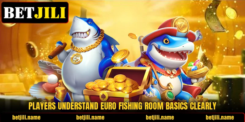 Players understand Euro Fishing room basics clearly
