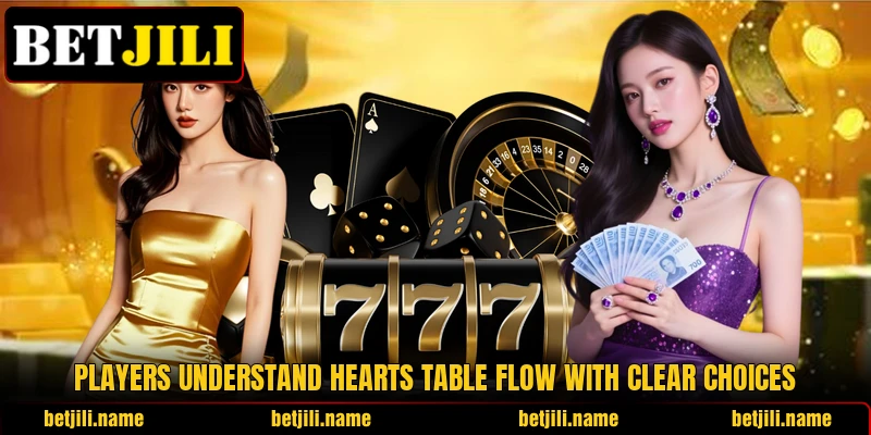 Players understand Hearts table flow with clear choices Players understand Hearts table flow with clear choices