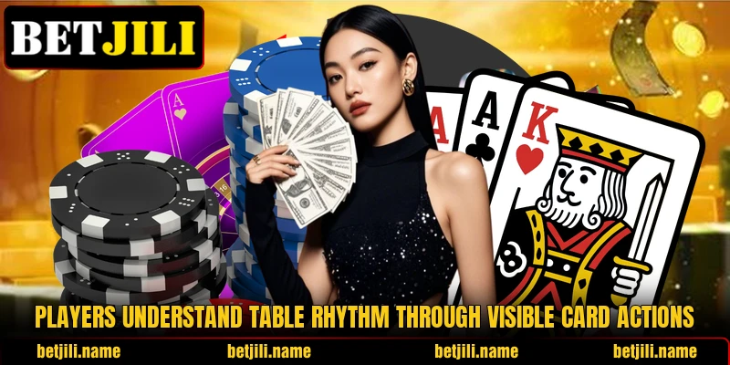 Players understand table rhythm through visible card actions