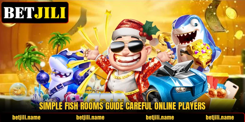 Simple Fish rooms guide careful online players
