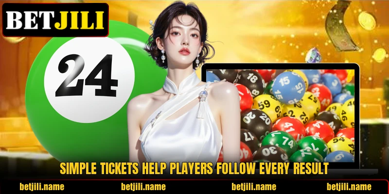 Simple tickets help players follow every result
